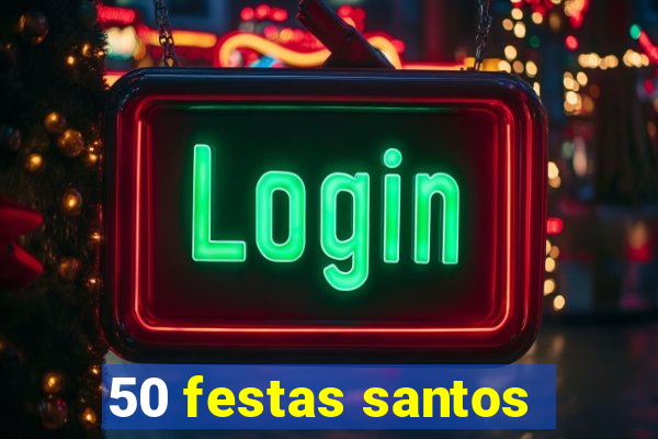 50 festas santos - sp